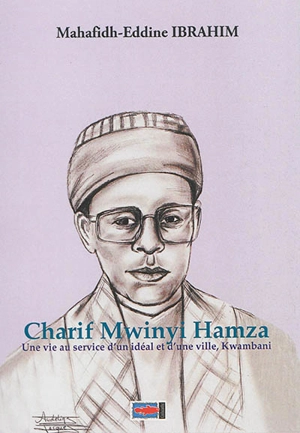 Charif Mwinyi Hamza : une vie au service d'un idéal et d'une ville, Kwambani - Mahafidh-Eddine Ibrahim