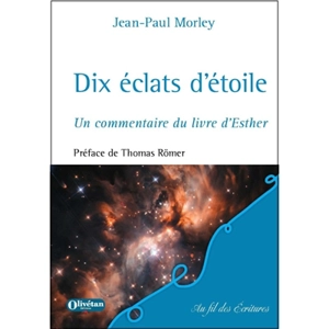 Dix éclats d'étoile : un commentaire du livre d'Esther - Jean-Paul Morley