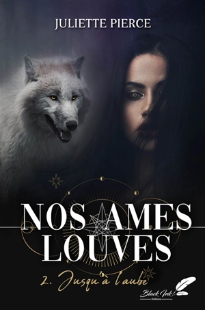 Nos âmes louves. Vol. 2. Jusqu'à l'aube - Juliette Pierce