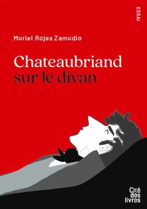 Chateaubriand sur le divan : essai - Muriel Rojas-Zamudio