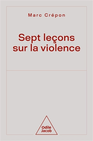 Sept leçons sur la violence - Marc Crépon