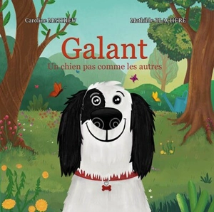 Galant : un chien pas comme les autres - Caroline Mathieu