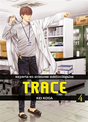 Trace : experts en sciences médicolégales. Vol. 4 - Kei Koga