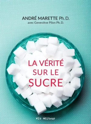 La vérité sur le sucre - André Marette