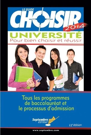 Le guide Choisir université 2014 : pour bien choisir et réussir : tous les programmes de baccalauréat et le processus d'admission - Lise Levasseur