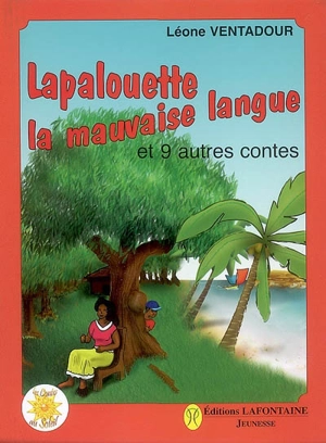 Lapalouette la mauvaise langue : et 9 autres contes - Léone Ventadour