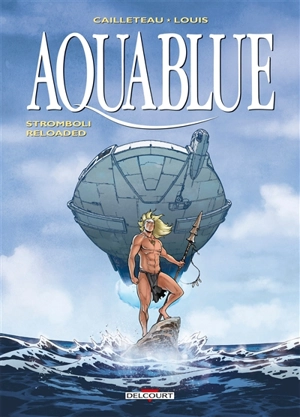 Aquablue. Vol. 18. Stromboli reloaded - Thierry Cailleteau