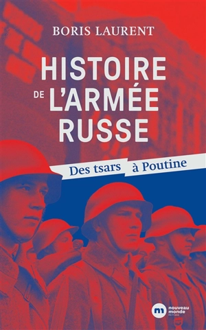 Histoire de l'armée russe : des tsars à Poutine - Boris Laurent