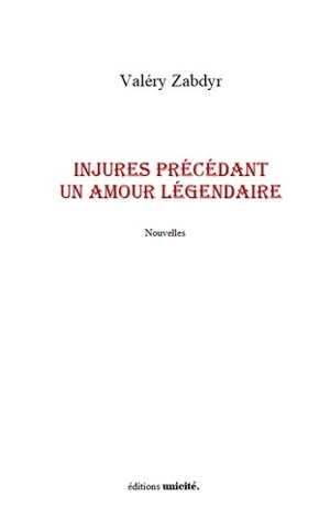 Injures précédant un amour légendaire - Valéry Zabdyr