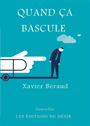 Quand ça bascule - Xavier Béraud