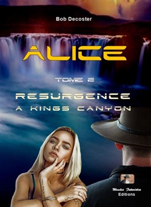 Alice. Vol. 2. Résurgence à Kings Canyon - Bob Decoster