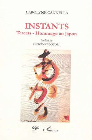 Instants : tercets : hommage au Japon - Carolyne Cannella