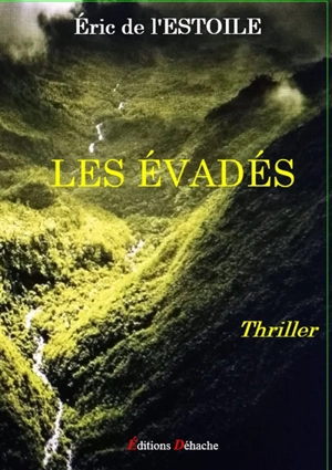 Les évadés : thriller - Eric de L'Estoile