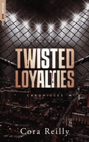 Camorra chronicles. Vol. 1. Twisted loyalties - Cora Reilly