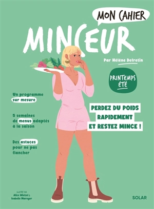 Mon cahier minceur : printemps-été : perdez du poids rapidement et restez mince ! - Hélène Defretin