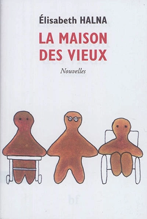 La maison des vieux - Elisabeth Halna