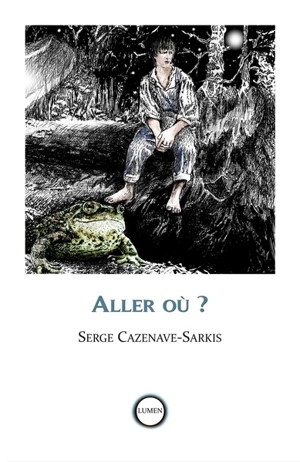 Aller où ? - Serge Cazenave-Sarkis