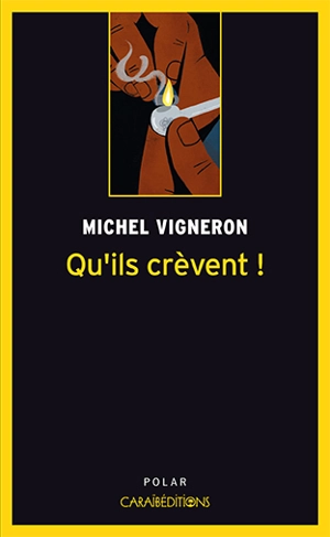 Qu'ils crèvent ! - Michel Vigneron