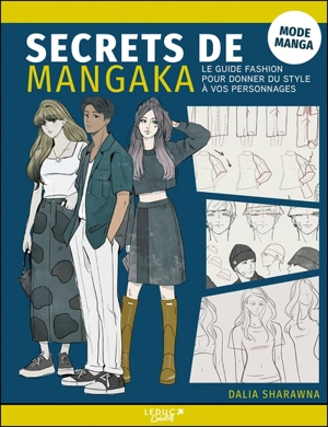 Secrets de mangaka. Mode manga : le guide fashion pour donner du style à vos personnages - Dalia Sharawna