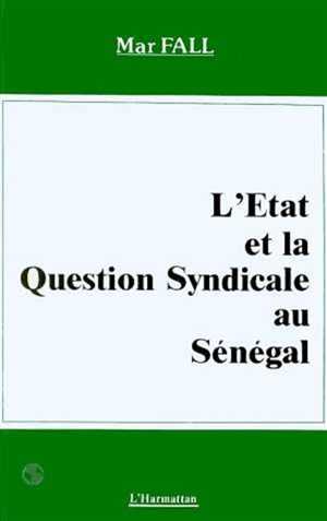 L'Etat et la question syndicale au Sénégal - Mar Fall