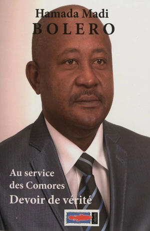 Au service des Comores. Devoir de vérité - Hamada Madi Boléro