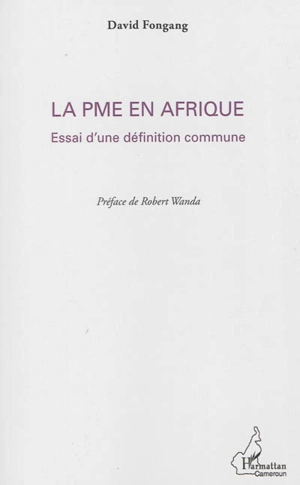 La PME en Afrique : essai d'une définition commune - David Fongang