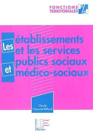 Les établissements et les services publics sociaux et médicaux-sociaux - Claude Chaumet-Riffaud