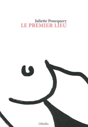 Le premier lieu - Juliette Pourquery