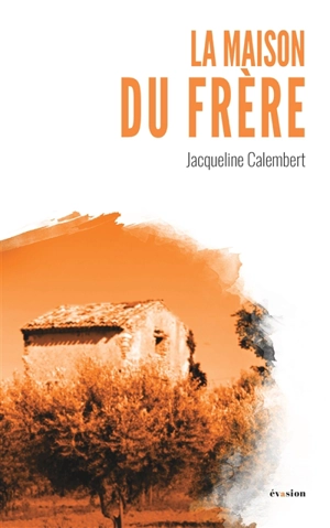 La maison du frère - Jacqueline Calembert