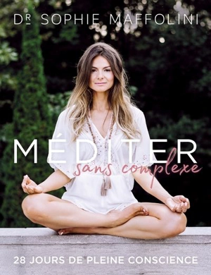 Méditer sans complexe - Maffolini, Sophie