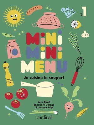 Miniminimenu : Je cuisine le souper ! - Jeanne Joly