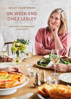 Un week-end chez Lesley : Mes idées gourmandes à partager - Chesterman, Lesley