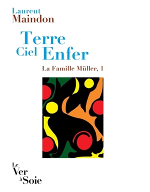 La famille Müller. Vol. 1. Terre ciel enfer - Laurent Maindon