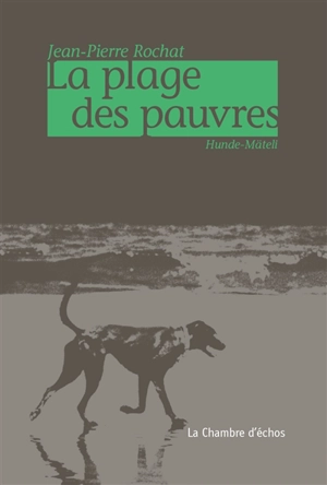 La plage des pauvres : Hunde-Mäteli - Jean-Pierre Rochat