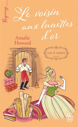 Les 4 amies. Vol. 2. Le voisin aux lunettes d'or - Amalie Howard