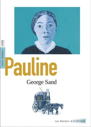 Pauline : texte intégral, lycée - George Sand