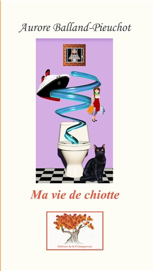 Ma  vie de chiotte - Aurore Balland-Pieuchot