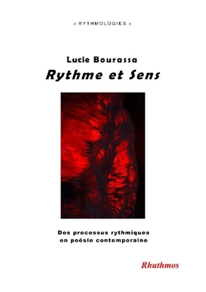 Rythme et sens : des processus rythmiques en poésie contemporaine - Lucie Bourassa