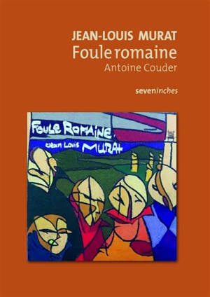 Jean-Louis Murat : Foule romaine - Antoine Couder