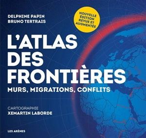 L'atlas des frontières : murs, migrations, conflits - Bruno Tertrais