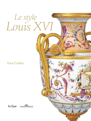 Le style Louis XVI - Yves Carlier