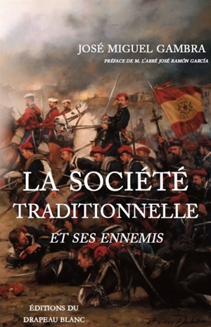 La société traditionnelle et ses ennemis - José Miguel Gambra Gutiérrez