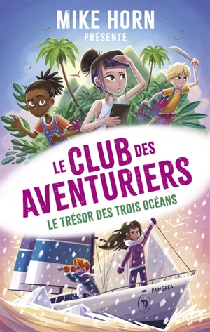 Le club des aventuriers. Vol. 3. Le trésor des trois océans - Bertrand Puard