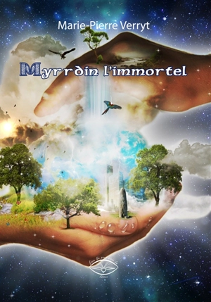 Myrrdin l'immortel : roman initiatique - Marie-Pierre Verryt