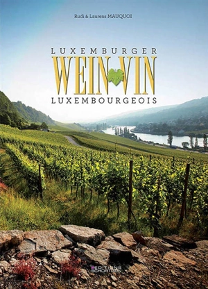 Vin luxembourgeois. Luxemburger Wein - Rudi Mauquoi