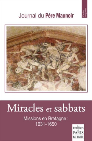 Miracles et sabbats : journal du père Maunoir : missions en Bretagne, 1631-1650 - Julien Maunoir