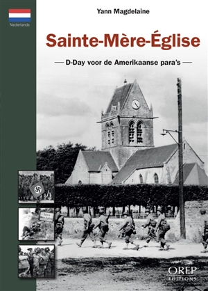 Sainte-Mère-Eglise : D-day voor de Amerikaanse para's - Yann Magdelaine