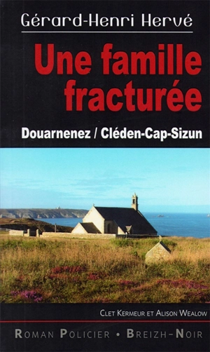 Clet Kermeur et Alison Wealow. Une famille fracturée : Douarnenez, Cléden-Cap-Sizun - Gérard-Henri Hervé