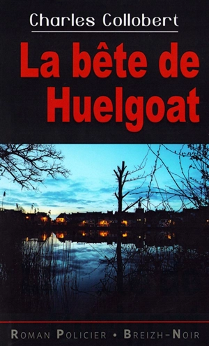 La bête de Huelgoat - Charles Collobert