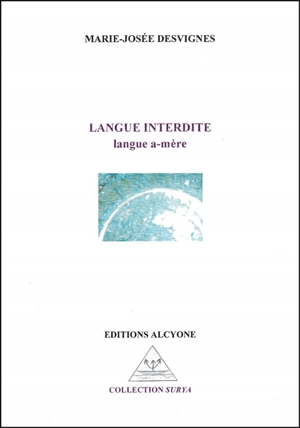 Langue interdite : langue a-mère - Marie-Josée Desvignes